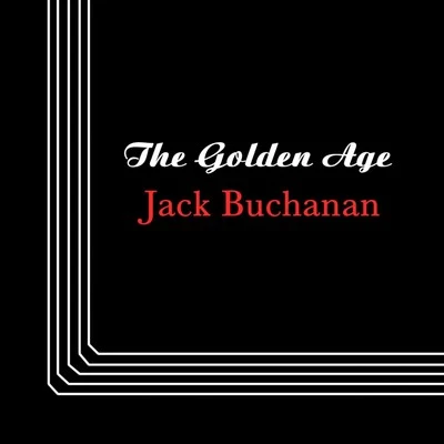 The Golden Age 专辑 Jack Buchanan