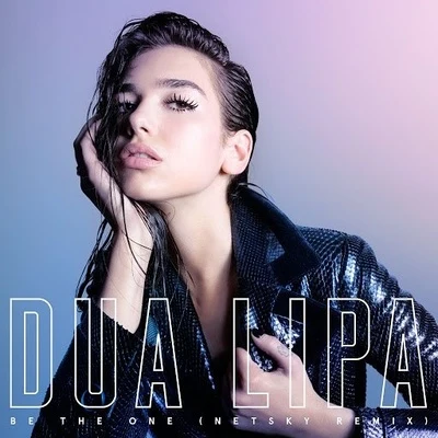 Be The One (Netsky Remix) 專輯 Dua Lipa/Calvin Harris