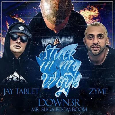 stuck in my ways (feat. Jay tablet ZY麼) 專輯 DJ Ste3lo/Zyme