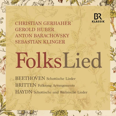 Christian Gerhaher Vocal Recital: Gerhaher, Christian - HAYDN, J.BRITTEN, B.BEETHOVEN, L. van (FolksLied)