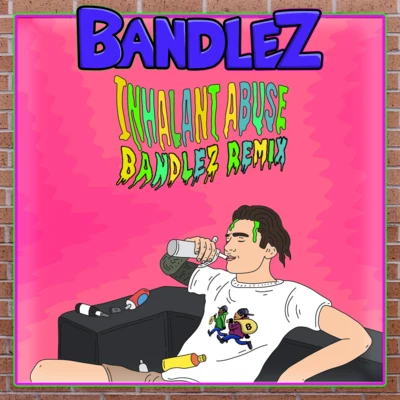 Bandlez Inhalant Abuse (Bandlez Remix)