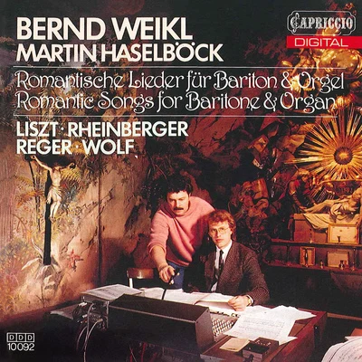 Vocal Recital: Weikl, Bernd - LISZT, F.RHEINBERGER, J.G.WOLF, H. (Romantic Songs for Baritone and Organ) 专辑 Bernd Weikl