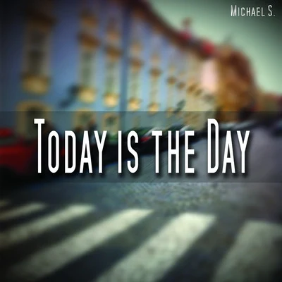 Michael S.Morgan Page Today Is the Day