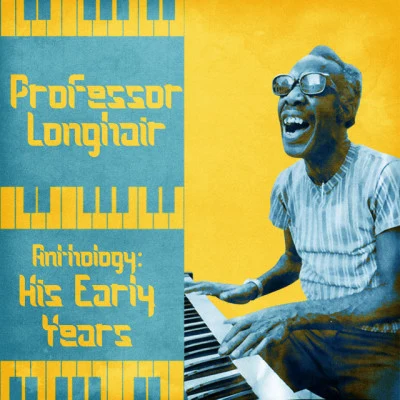 Anthology: His Early Years (Remastered) 專輯 Professor Longhair/Dr. John/Aaron Neville/Eddie Bo/Allen Toussaint