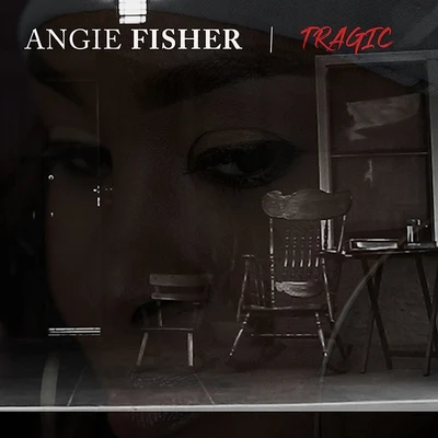 Tragic 專輯 Angie Fisher