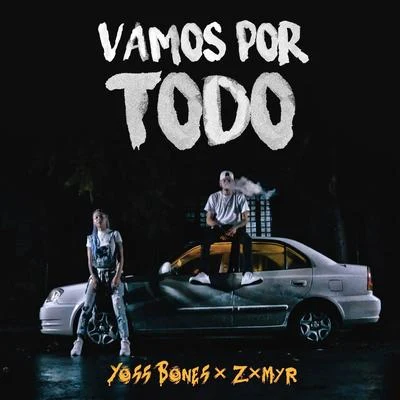 Vamos por Todo (feat. Zxmyr) 專輯 Noa Sainz/Yoss Bones/Immasoul