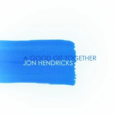 Jon HendricksLambertD.RSonny RollinsHendricks & Ross A Good Git-Together (Remastered)