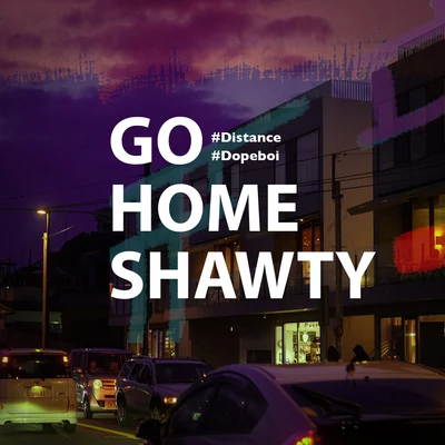 Go Home Shawty 專輯 DistAnceY1owGang