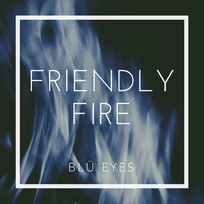 Friendly Fire 专辑 BLÜ EYES