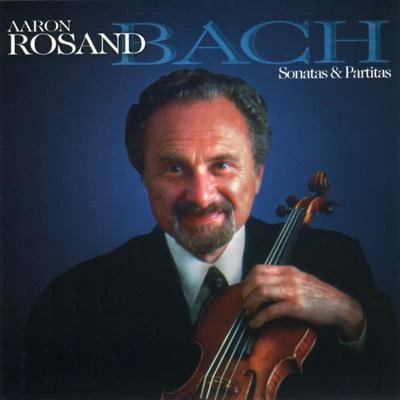 Bach: Violin Sonatas Nos. 1-3Partitas Nos. 1-3 專輯 Aaron Rosand