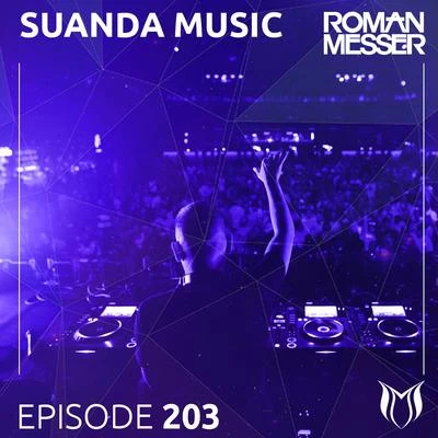 Suanda Music Episode 203 专辑 Roman Messer/Dennis Graft