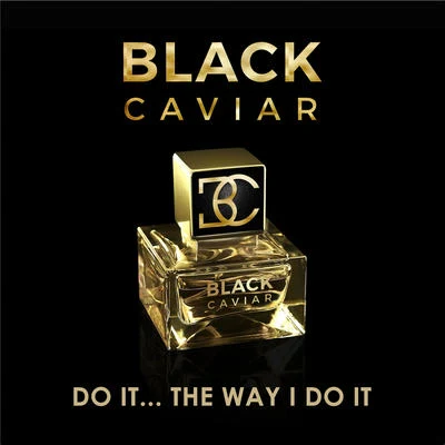 Do It... The Way I Do It 專輯 Black Caviar/Wuki