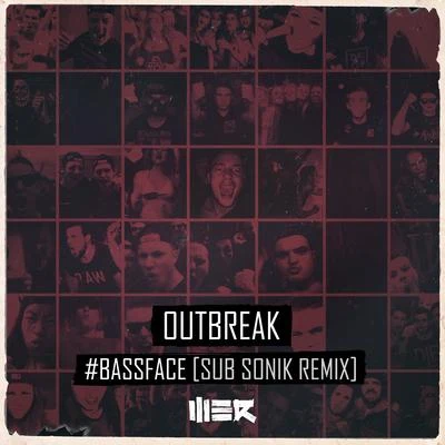 #Bassface (Sub Sonik Remix) 專輯 Outbreak