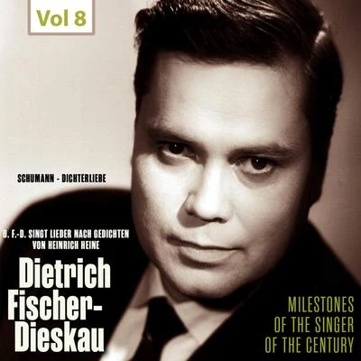 Dietrich Fischer-Dieskau Milestones of the Singer of the Century - Dietrich Fischer-Dieskau, Vol. 8