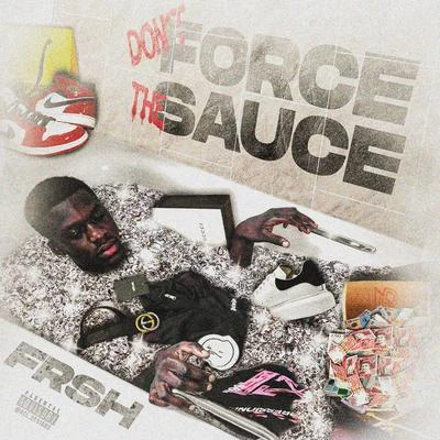 Dont Force the Sauce 專輯 Frsh