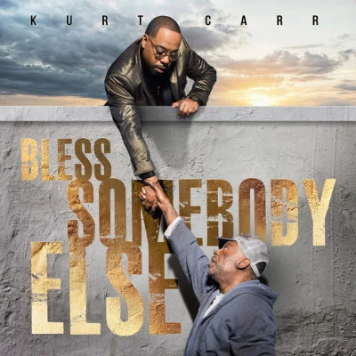 Kurt CarrByron Cage Bless Somebody Else