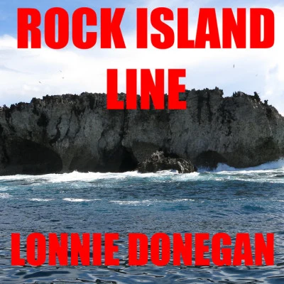 Lonnie Donegan Rock Island Line