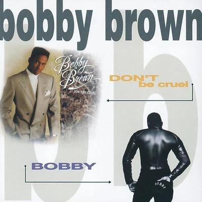 Don't Be Cruel Bobby 專輯 Bobby Brown