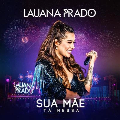 Sua Mãe Tá Nessa (Ao Vivo) 专辑 Lauana Prado/Bruno & Marrone