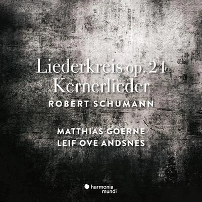 Matthias GoerneJan Lisiecki Schumann: Liederkreis Op. 24 & Kernerlieder, Op. 35