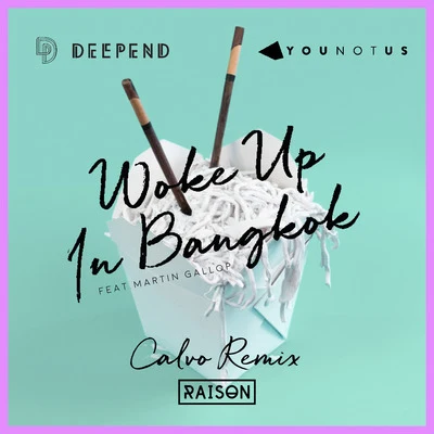 Woke up in Bangkok (Calvo Remix) 專輯 Deepend/Joe Stone/Bazzflow