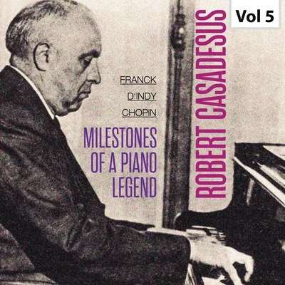 Milestones Of A Piano Legend - Robert Casadesus, Vol. 5 專輯 Robert Casadesus