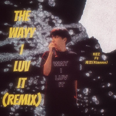 The Wayy I Luv It (Remix) 專輯 Klannn/Wacky/塔發TAFA/Kidnomi/安亞爾Anyar