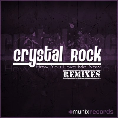 Crystal Rock How You Love Me Now(Remix Edition)