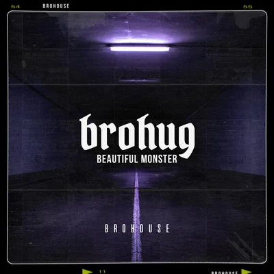 BROHUG Beautiful Monster