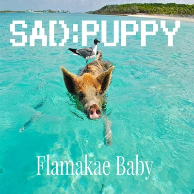 Flamakae Baby 專輯 Sad Puppy