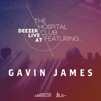 Gavin James (Deezer Live at The Hospital Club) 專輯 Gavin James