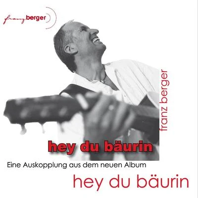 Hey du Bäurin 专辑 Franz Berger