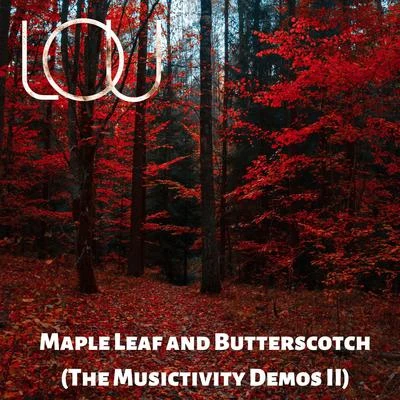 Maple Leaf and Butterscotch (The Musictivity Demos II) 專輯 Lou/Lenni-Kim/Adryano/Evan et Marco