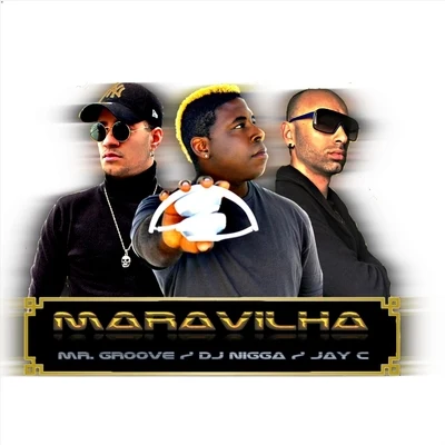 Maravilha (feat. Mr. Groove & Jay C) 专辑 Mr. Groove