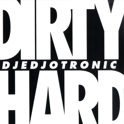 Dirty & Hard EP 專輯 Djedjotronic