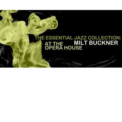 The Essential Jazz Collection: At the Opera House 专辑 Milt Buckner