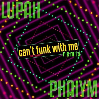 Cant Funk with Me (Remix) [feat. Masta V] 專輯 Madopelli/LuPah PHAiYM/Beastmode Warriors