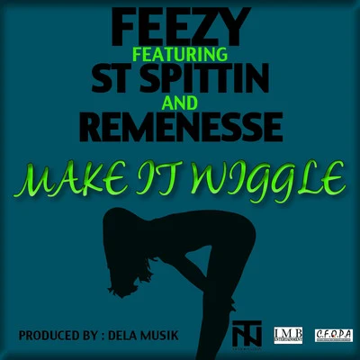 Make It Wiggle (feat. ST Spittin and Remenesse) - Single 專輯 Feezy