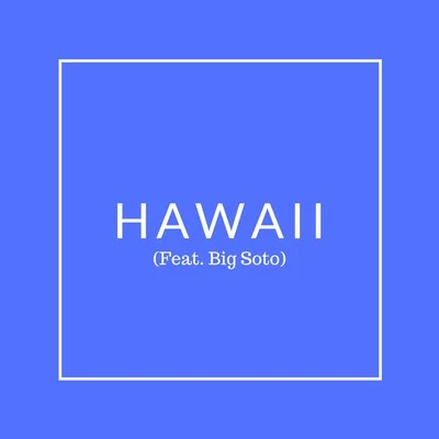 Hawaii (feat. Big Soto) 專輯 Lil Keym/Big Soto