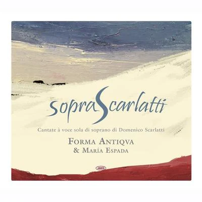 Sopra Scarlatti (Cantate à voce sola di soprano di Domenico Scarlatti 1685 - 1757) 專輯 Domenico Scarlatti/Jean-Francois Monnard/Wolfgang Amadeus Mozart/Virginia Black/Jane Chapman