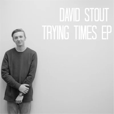 Trying Times - EP 專輯 Sholto Kynoch/David Stout