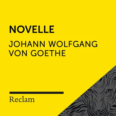 Goethe: Novelle (Reclam Hörbuch) 专辑 Matthäus von Collin/Johann Georg Jacobi/Eugenia Zareska/Johann Wolfgang von Goethe/Friedrich Rückert