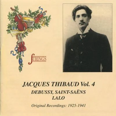 Jacques Thibaud, Vol. 4 (Debussy, Saint-Saëns, Lalo) 专辑 Jacques Thibaud