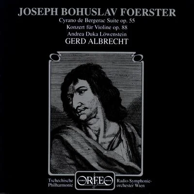 Gerd Albrecht FOERSTER, J.B.: Violin Concerto No. 1Cyrano de Bergerac, Op. 55 (Löwenstein, Vienna Radio Symphony, Czech Philharmonic, Albrecht)