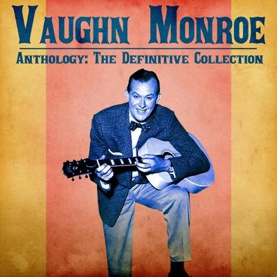 Anthology: The Definitive Collection (Remastered) 專輯 Vaughn Monroe