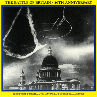 Battle of Britain - 50th Anniversary (Remastered) 專輯 BBC Concert Orchestra/Britten Sinfonia/Nicholas Daniel/Nicholas Cleobury/Oxford Bach Choir