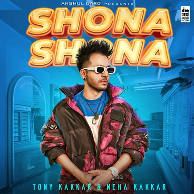 Shona Shona 专辑 Tony Kakkar/Bohemia/Neha Kakkar