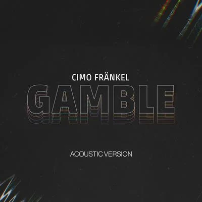 Gamble (Acoustic Version) 專輯 Cimo Fränkel/John Dahlback/DubVision/Dash Berlin/Armin van Buuren