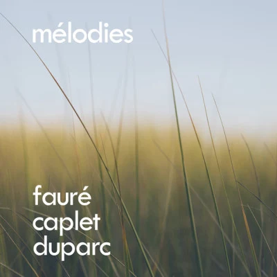 Fauré, Caplet, Duparc: Mélodies 專輯 Edward Rushton/Simon Wallfisch/Andre Caplet