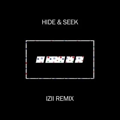 Hide & Seek (IZII Remix) 專輯 IZII